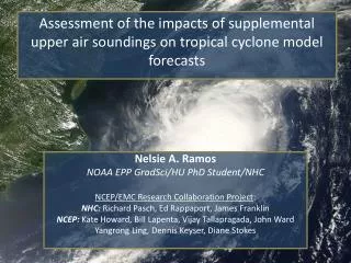 Nelsie A. Ramos NOAA EPP GradSci /HU PhD Student/NHC NCEP/EMC Research Collaboration Project : NHC: Richard Pasch, Ed