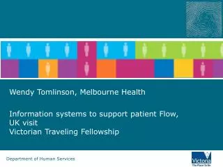 Wendy Tomlinson, Melbourne Health Information systems to support patient Flow, UK visit Victorian Traveling Fellowship