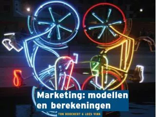 Marketing: modellen en berekeningen Ton Borchert &amp; Loes Vink