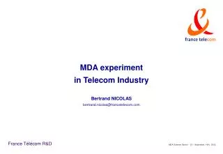 MDA experiment in Telecom Industry Bertrand NICOLAS bertrand.nicolas@francetelecom.com