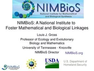 Louis J. Gross Professor of Ecology and Evolutionary Biology and Mathematics University of Tennessee - Knoxville NIMBioS