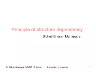 Principle of structure dependency Bibhuti Bhusan Mahapatra