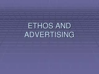 ETHOS AND ADVERTISING