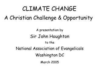 CLIMATE CHANGE A Christian Challenge &amp; Opportunity