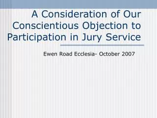 A Consideration of Our Conscientious Objection to Participation in Jury Service