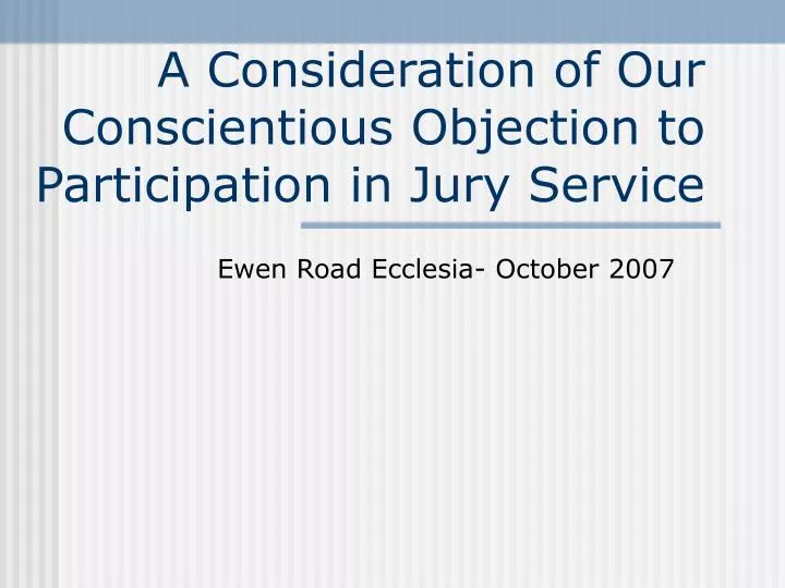 a consideration of our conscientious objection to participation in jury service