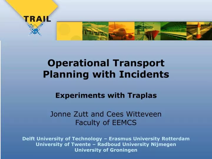 operational transport planning with incidents experiments with traplas