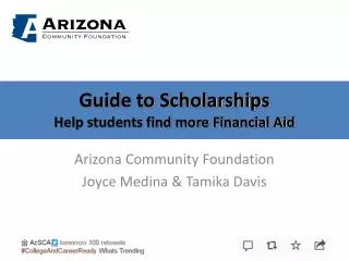 Guide to Scholarships Help students find more Financial Aid