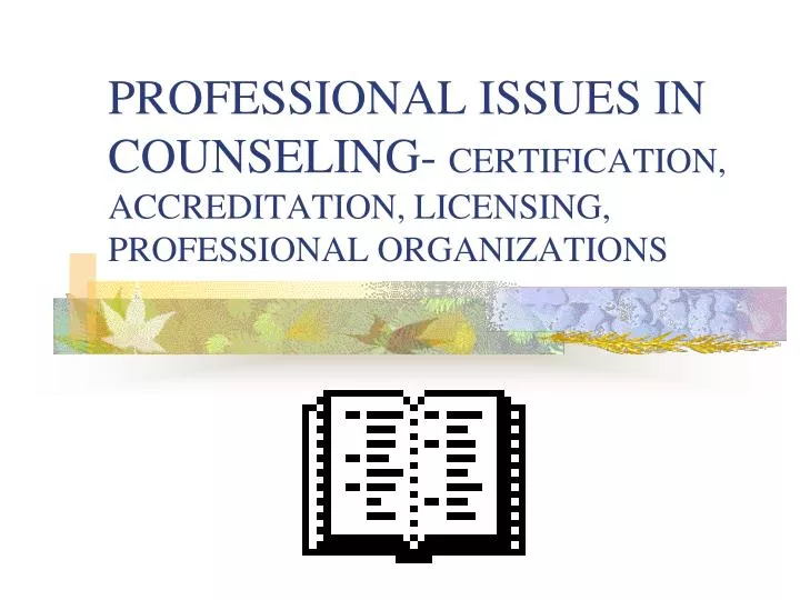professional issues in counseling certification accreditation licensing professional organizations