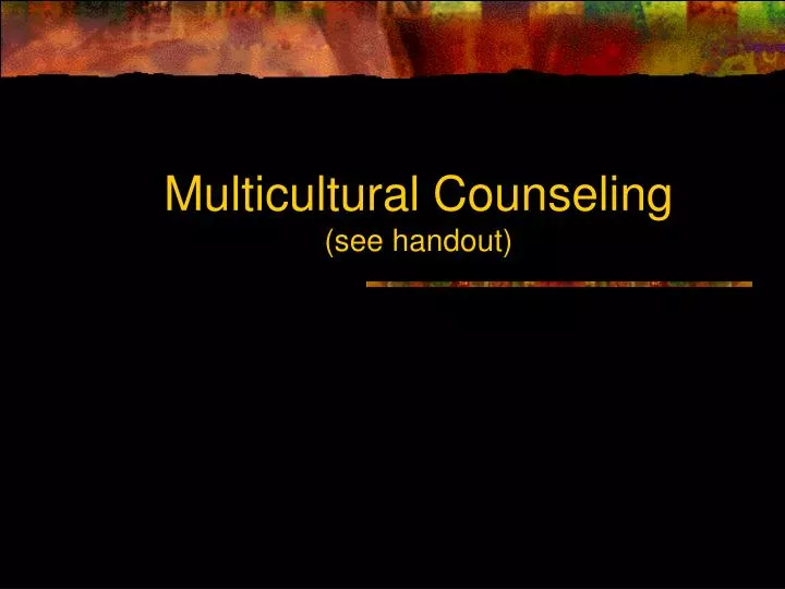 multicultural counseling see handout