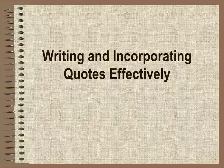 writing and incorporating quotes effectively