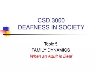 CSD 3000 DEAFNESS IN SOCIETY