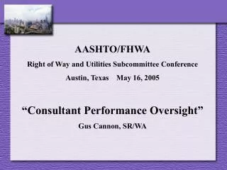 AASHTO/FHWA Right of Way and Utilities Subcommittee Conference Austin, Texas May 16, 2005