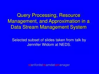 Query Processing, Resource Management, and Approximation in a Data Stream Management System