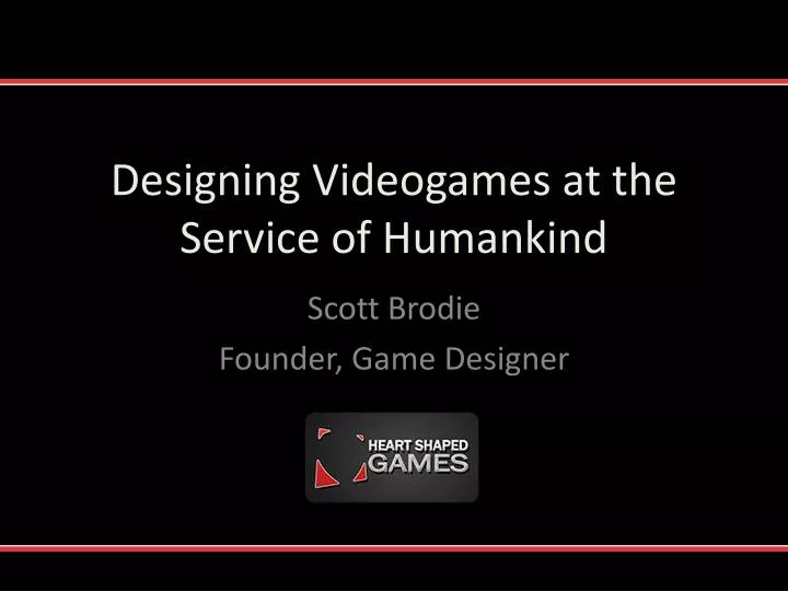 designing videogames at the service of humankind