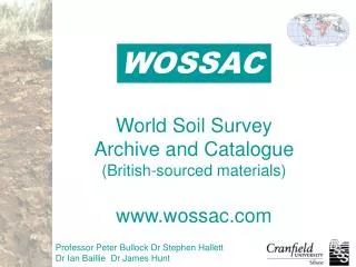 World Soil Survey Archive and Catalogue (British-sourced materials) www.wossac.com