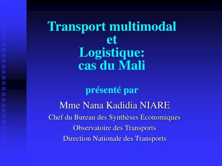 transport multimodal et logistique cas du mali pr sent par