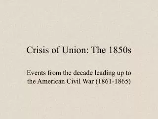 Crisis of Union: The 1850s