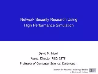 David M. Nicol Assoc. Director R&amp;D, ISTS Professor of Computer Science, Dartmouth