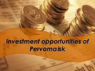 Investment opportunities of Pervoma i sk