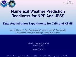 Numerical Weather Prediction Readiness for NPP And JPSS Data Assimilation Experiments for CrIS and ATMS