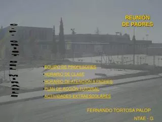 EQUIPO DE PROFESORES HORARIO DE CLASE HORARIO DE ATENCIÓN A PADRES PLAN DE ACCIÓN TUTORIAL ACTIVIDADES EXTRAESCOLARES