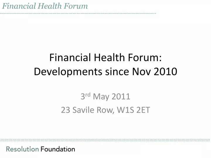 financial health forum developments since nov 2010