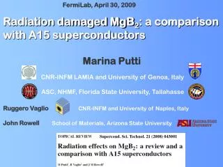 Radiation damaged MgB 2 : a comparison with A15 superconductors Marina Putti CNR-INFM LAMIA and University of Genoa, Ita