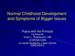 Normal Childhood Development and Symptoms of Bigger Issues