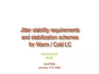 Jitter stability requirements and stabilization schemes for Warm / Cold LC