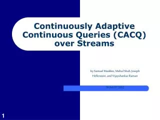 Continuously Adaptive Continuous Queries (CACQ) over Streams