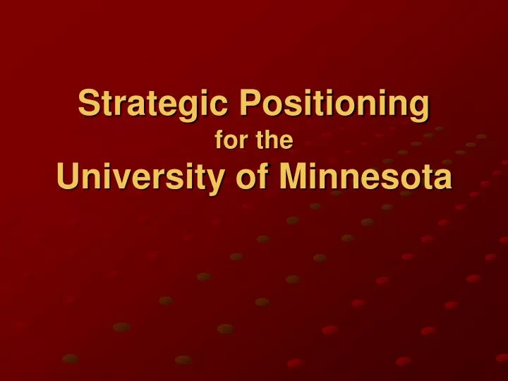 strategic positioning for the university of minnesota