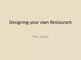 Designing your own Restaurant