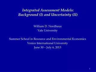 Integrated Assessment Models: Background (I) and Uncertainty (II)