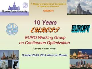 10 Years EU ROPT EURO Working Group on Continuous Optimization Gerhard - W ilhelm Weber October 20-25 , 20 1 0 , M