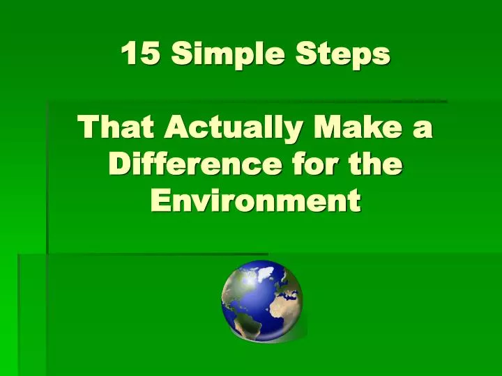 15 simple steps that actually make a difference for the environment