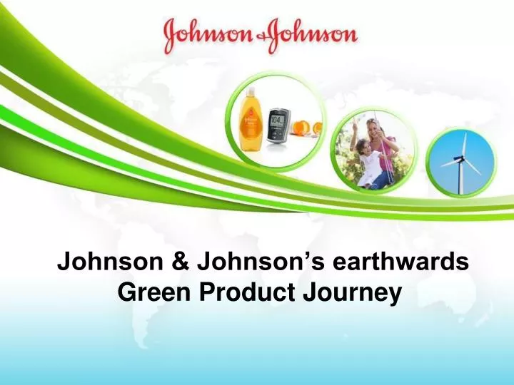johnson johnson s earthwards green product journey