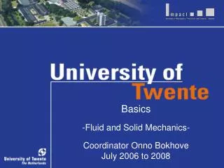 Basics -Fluid and Solid Mechanics- Coordinator Onno Bokhove July 2006 to 2008