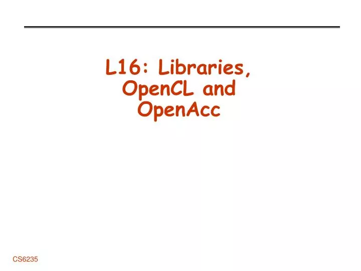 l16 libraries opencl and openacc