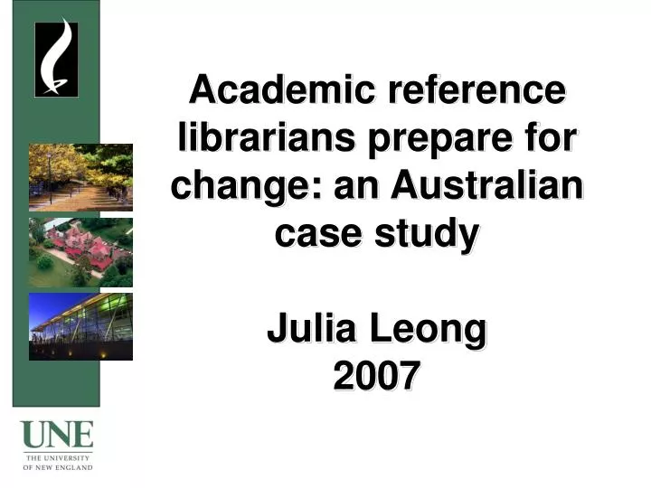 academic reference librarians prepare for change an australian case study julia leong 2007