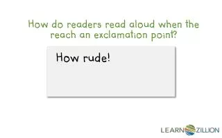How do readers read aloud when the reach an exclamation point?