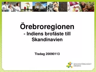Örebroregionen - Indiens brofäste till Skandinavien Tisdag 20090113