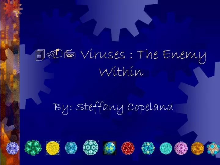 4 7 viruses the enemy within