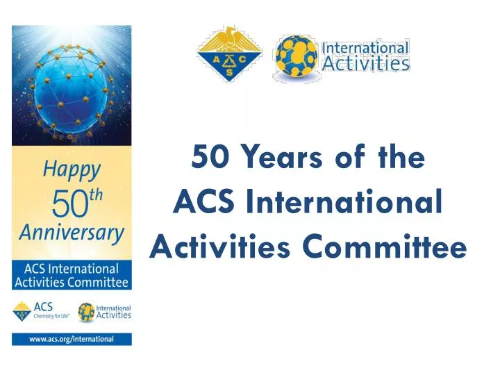 50 years of the acs international activities committee