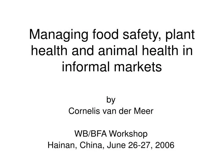 managing food safety plant health and animal health in informal markets