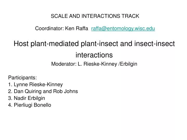 scale and interactions track coordinator ken raffa raffa@entomology wisc edu
