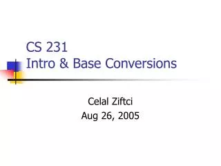 CS 231 Intro &amp; Base Conversions