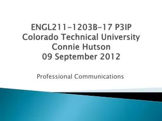 ENGL211-1203B-17 P3IP Colorado Technical University Connie Hutson 09 September 2012