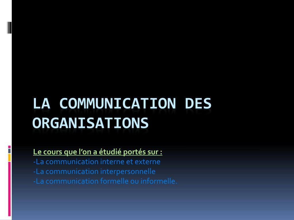 PPT - La communication des organisations PowerPoint Presentation, free ...