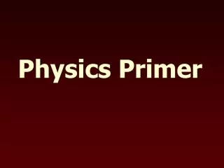 Physics Primer